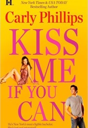 Kiss Me If You Can (Carly Phillips)
