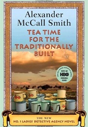 Tea Time for the Traditionally Built (Alexander McCall Smith)