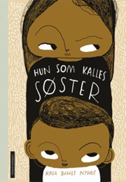 Hun Som Kalles Søster (Kaia Dahle Nyhus)
