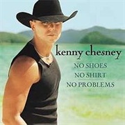 No Shirt, No Shoes, No Problem - Kenny Chesney