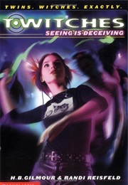 T*Witches: Seeing Is Decieving (H. B. Gilmour and Randi Reisfeld)