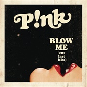 Pink - Blow Me (One Last Kiss)