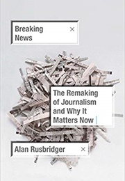 Breaking News (Alan Rusbridger)