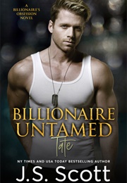 Billionaire Untamed (J.S. Scott)
