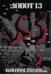 Thomas Hall & Daniel Bradford: Robot 13 – Kolossi