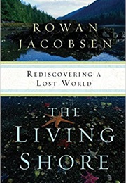 The Living Shore: Rediscovering S Lost World (Rowan Jacobsen)