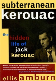 Subterranean Kerouac: The Secret Life of Jack Kerouac (Ellis Amburn)