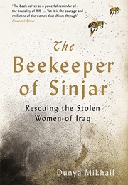 The Beekeeper of Sinjar: Rescuing the Stolen Women of Iraq (Dunya Mikhail)