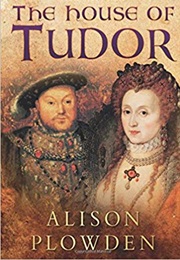 The House of Tudor (Alison Plowden)