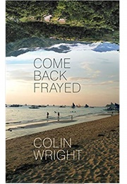 Come Back Frayed (Colin Wright)