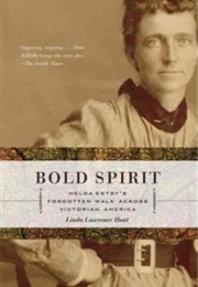 Bold Spirit: Helga Estby's Forgotten Walk Across Victorian America (Linda Lawrence Hunt)