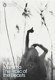 The Frolic of the Beasts (Yukio Mishima)