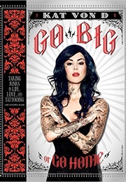 Go Big or Go Home (Kat Von D)