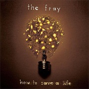 The Fray - How to Save a Life