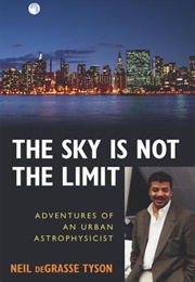 The Sky Is Not the Limit (Neil Degrasse Tyson)