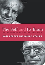 The Self and Its Brain (Karl Popper and John C. Eccles)