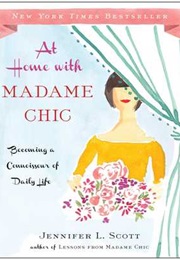 At Home With Madame Chic (Jennifer Scott)