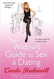 The Widow&#39;s Guide to Sex and Dating (Carole Radziwill)
