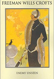 Enemy Unseen (Freeman Wills Crofts)