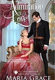 From Admiration to Love: The Darcys' Second Christmas: A Pride and Prejudice Sequel (Maria Grace)