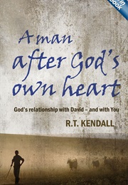 A Man After God's Own Heart (R T Kendall)