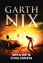 Shade's Children (Garth Nix)