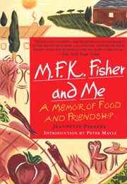 M.F.K. Fisher and Me (Jeannette Ferrary)