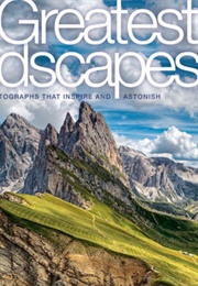 National Geographic Greatest Landscapes: Photographs That Inspire and Astonish (National Geographic Society)