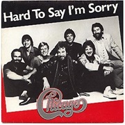 Hard to Say I&#39;m Sorry - Chicago