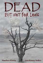 Dead, but Not for Long (Matthew Kinney)