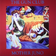 The Gun Club - Mother Juno