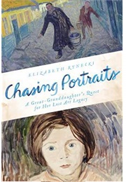 Chasing Portraits: A Great-Granddaughter's Quest for Her Lost Art Legacy (Elizabeth Rynecki)