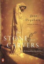 Jane Urquhart: The Stone Carvers
