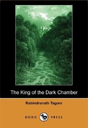 The King of the Dark Chamber (Rabindranath Tagore)