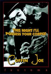 This Night I Will Possess Your Corpse Coffin Joe
