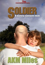 Soldier (Scarcity Sanctuary, #1) (A.K.M. Miles)