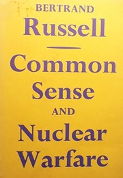 Common Sense and Nuclear Warfare (Bertrand Russell)