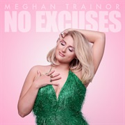 "No Excuses" Meghan Trainor