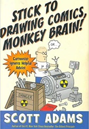 Stick to Drawing Comics, Monkey Brain! (Scott Adams)