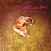 Elli and Bev - Might Not Look Like It to You