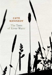 The Taste of River Water (Cate Kennedy)