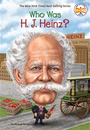 Who Was H.J. Heinz? (Michael Burgan)
