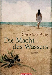 Die Macht Des Wassers (Christine Aziz)