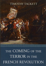The Coming of the Terror in the French Revolution (Timothy Tackett)