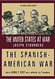 The Spanish American War (Joseph Stromberg)