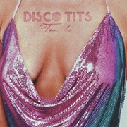"Disco Tits" Tove Lo