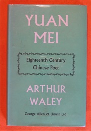 Yuan Mei: 18th Century Chinese Poet (Arthur Waley)