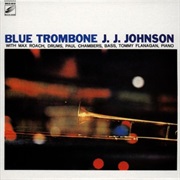 J.J. Johnson - Blue Trombone
