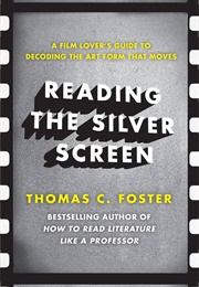 Reading the Silver Screen (Thomas C. Foster)