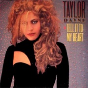 Tell It to My Heart - Taylor Dayne
